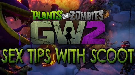 Pvz Garden Warfare 2 Sex Tips With Scoot Youtube