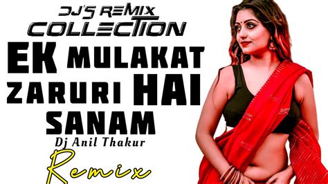Ek Mulakat Zaruri Hai Sanam Remix Dj Anil Thakur Djs Remix Collection Youtube