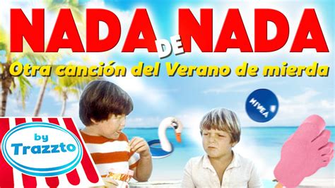 Nada De Nada By Trazzto Otra Canción Del Verano De Mierda Youtube