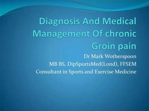 Ppt Diagnosis A Nd Medical Management Of Chronic Groin Pain