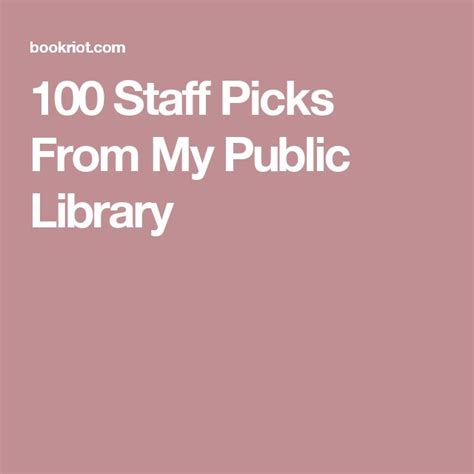 100 Staff Picks From My Public Library Public Library Library Public