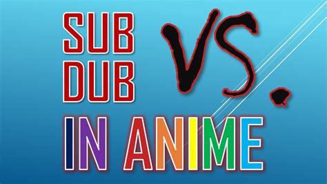 is anime sub better than dub what are some anime s where the dub is better than the sub