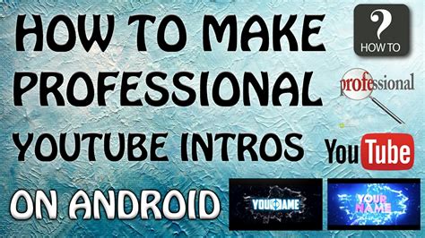 How To Make Professional Intros On Android Youtube