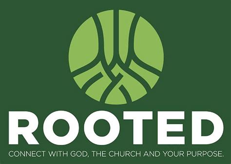 Rooted Connect With God The Church And Your Purpose