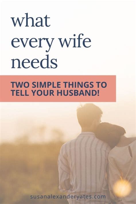 What Every Wife Needs Two Simple Things To Tell Your Husband