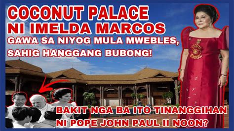 Mga Sikreto Ng Coconut Palace Ni Imelda Marcos Ano Ang Nasa Loob Nito Kasaysayan Pinoy