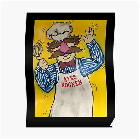 Kyss The Swedish Chef Poster By Stairsdgd Redbubble