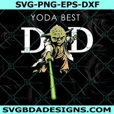 Yoda Best Dad Svg Best Dad Svg Fathers Day Svg Svgbdadesigns