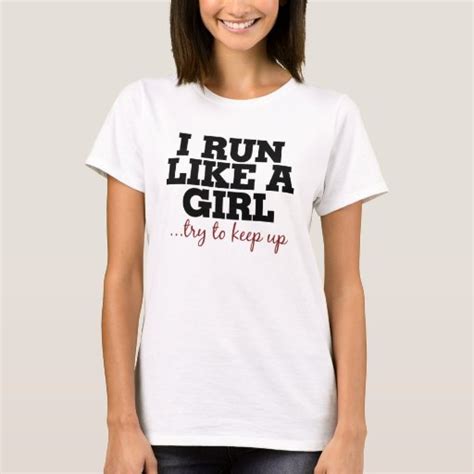 I Run Like A Girl Try To Keep Up T Shirt Zazzle