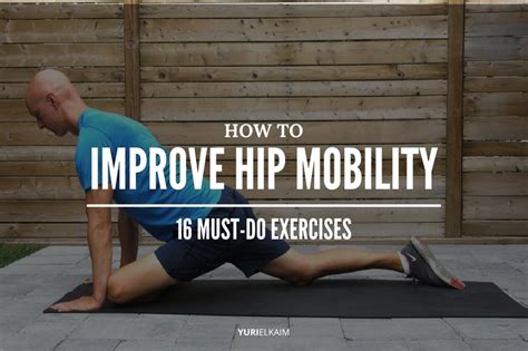 How To Improve Hip Mobility Top 16 Exercises Yuri Elkaim