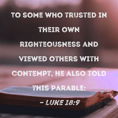 Luke 189 To Some Who Trusted In Their Own Righteousness And Viewed