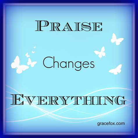 praise changes everything