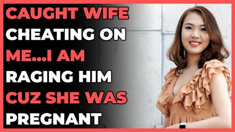 caught wife cheating on me…i am raging him cuz she was pregnant reddit cheating reddit