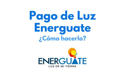 Pago De Luz Energuate ¿cómo Hacerlo Tramitesguate