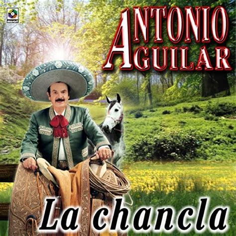 La Chancla Antonio Aguilar De Antonio Aguilar En Amazon Music Amazones