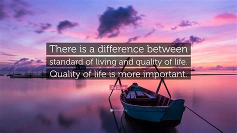 Zig Ziglar Quote There Is A Difference Between Standard Of Living And
