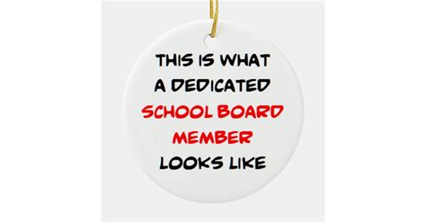 Dedicated School Board Member Ceramic Ornament Zazzle