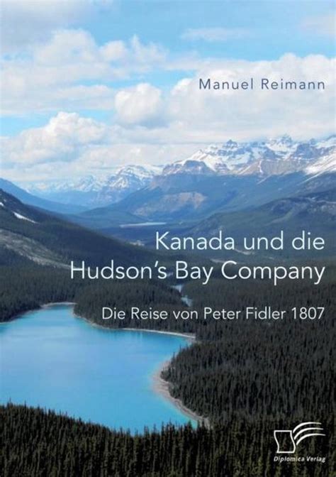 Kanada Und Die Hudsons Bay Company Die Reise Von Peter Fidler 1807