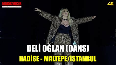 Hadise Deli Oğlan Dans Çok Konuşulan Konser Maltepe İstanbul Youtube