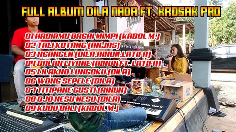 full album dila nada x krosak pro audio hq jernih youtube