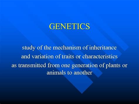 Genetics Study Of The Mechanism Of Inheritance And