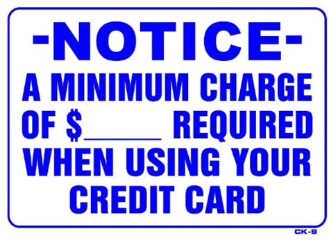 The mandatory credit card charges include the annual or the renewal fee which ranges from rs 500 to if you are revolving your credit, that is you pay only the minimum payment due, that charges that get added for instance, hdfc bank credit cards charge monthly 3.49 per cent per month, which. NOTICE A MINIMUM CHARGE OF $___ REQUIRED WHEN USING YOUR CREDIT CARD 10x14 Heavy Duty Plastic ...