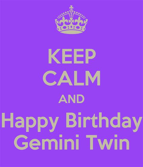 Keep Calm And Happy Birthday Gemini Twin Keep Calm And Carry On Image