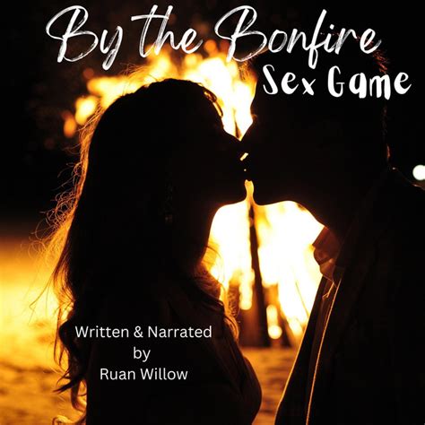 By The Bonfire Sex Game Audiobook On Spotify