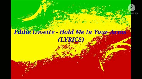 Eddie Lovette Hold Me In Your Arms Lyrics Youtube