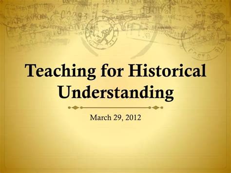 Ppt Teaching For Historical Understanding Powerpoint Presentation