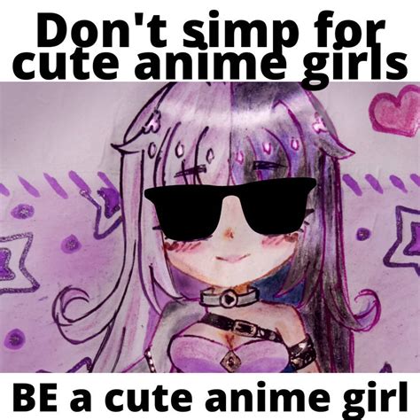 Dont Simp For Cute Anime Girls By Vocaloidthalia On Deviantart
