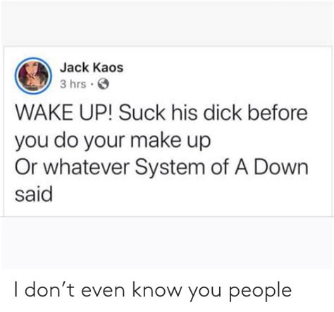 Jack Kaos 3 Hrs Wake Up Suck His Dick Before You Do Your Make Up Or