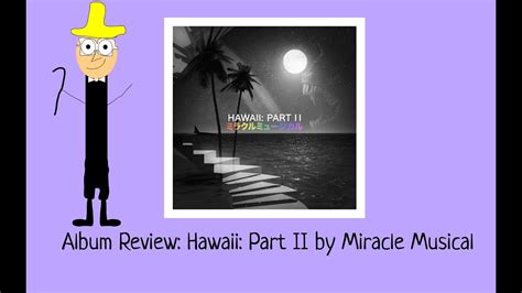 Album Review Hawaii Part Ii By Miracle Musical Youtube