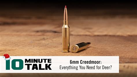 10minutetalk 6mm Creedmoor Everything You Need For Deer Youtube