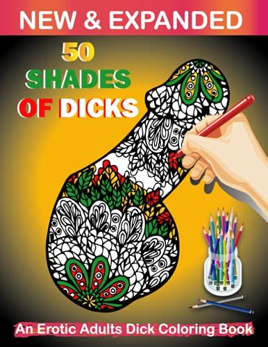 An Erotic Adult Coloring Book 50 Shades Of Dicks New And Expanded
