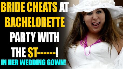 Bride Cheats At Bachelorette Party In Her Wedding Dress Sameer