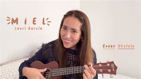 Miel Lauri Garcia Cover Ukelele Youtube Music