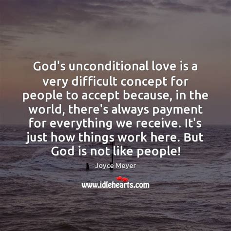 Gods Unconditional Love Is A Very Difficult Concept For People To