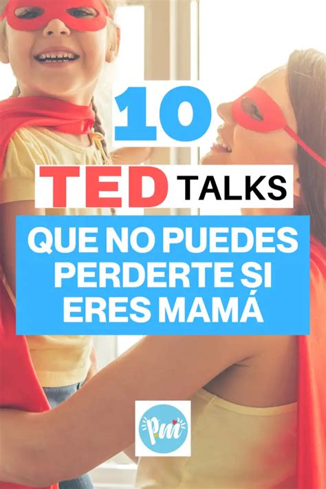TED Talks que no puedes perderte si eres mamá Poder Mamá