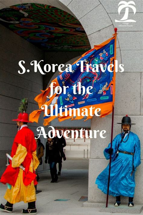South Korea Travels For The Ultimate Adventure 1adventure Traveler