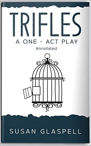 Trifles A One Act Play Annotated Kindle Edition By Glaspell Susan Wild Carolyn J