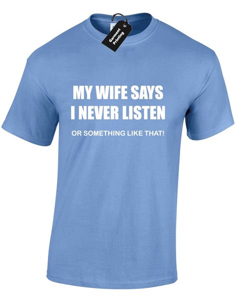 my wife says i never listen mens t shirt unisex funny joke etsy uk