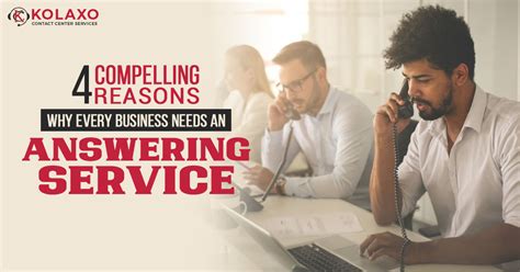 4 compelling reasons why every business needs an answering service kolaxo ccs