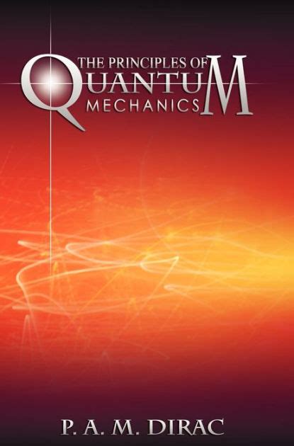 The Principles Of Quantum Mechanics Edition 4 By P A M Dirac