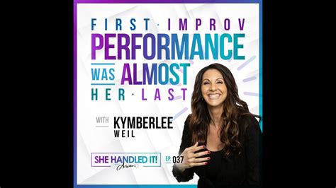 Ep 037 First Improv Performance Was Almost Her Last With Kymberlee Weil She Handled It