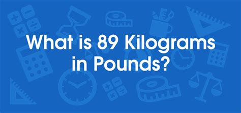 What Is 89 Kilograms In Pounds Convert 89 Kg To Lb