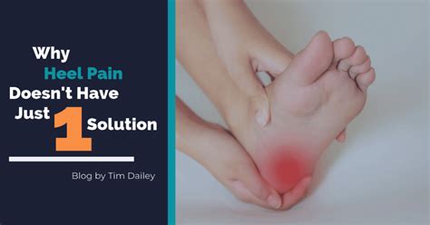 Why Heel Pain Doesn T Have One Solution Finding The Best Treatment