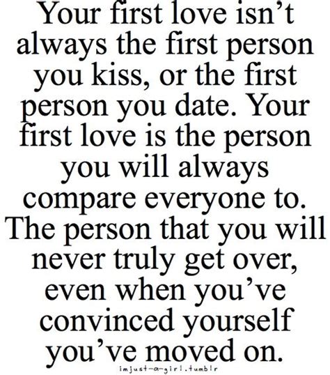 First Love Last Love Quotes Your First Love Is The Person You Will