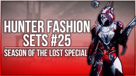 Destiny 2 Hunter Fashion Sets 25 Season Of The Lost Special Youtube