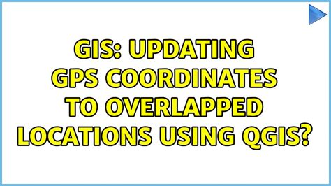 Gis Updating Gps Coordinates To Overlapped Locations Using Qgis Youtube